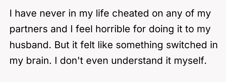 I have never in my life cheated on any of...