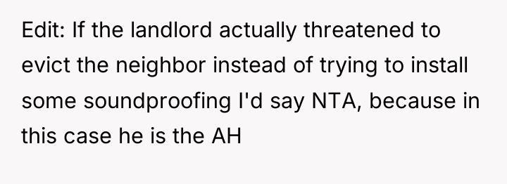 Edit: If the landlord actually threatened to evict the neighbor...
