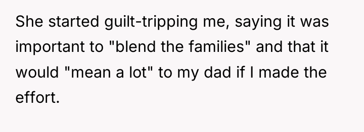 She started guilt-tripping me, saying it was important to "blend...
