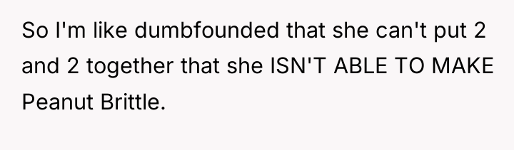 So I'm like dumbfounded that she can't put 2 and...