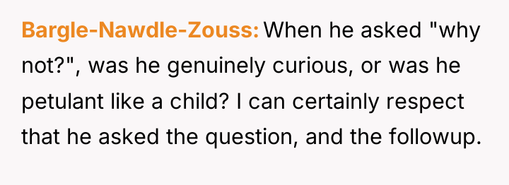 Bargle-Nawdle-Zouss When he asked "why not?", was he genuinely curious,...