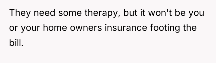 They need some therapy, but it won't be you or...
