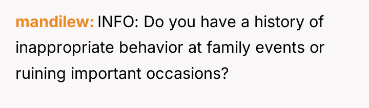 mandilew INFO: Do you have a history of inappropriate behavior...