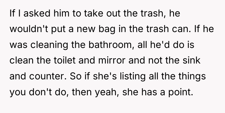 If I asked him to take out the trash, he...