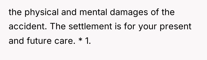 the physical and mental damages of the accident. The settlement...
