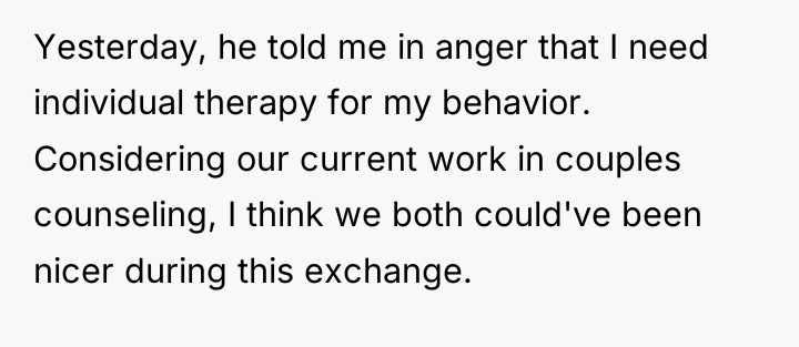 Yesterday, he told me in anger that I need individual...