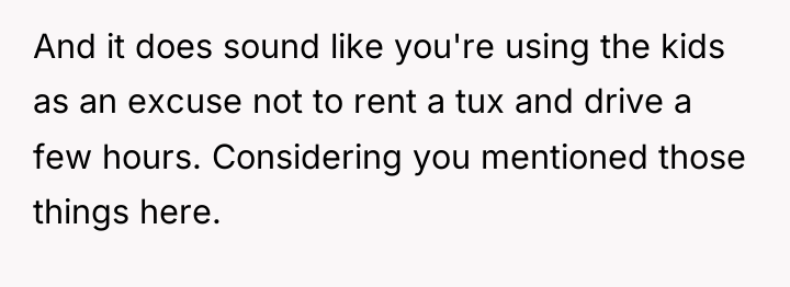 And it does sound like you're using the kids as...