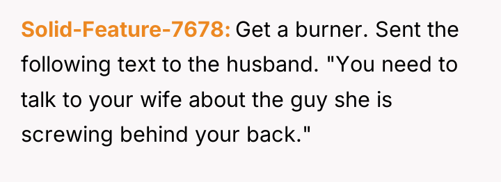 Solid-Feature-7678 Get a burner. Sent the following text to the...