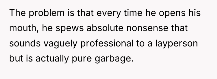 The problem is that every time he opens his mouth,...