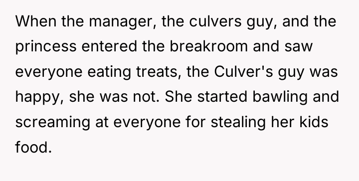 When the manager, the culvers guy, and the princess entered...
