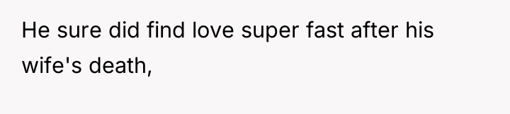 He sure did find love super fast after his wife's...
