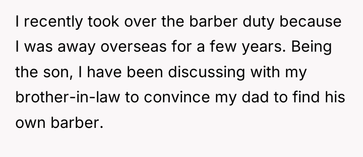 I recently took over the barber duty because I was...