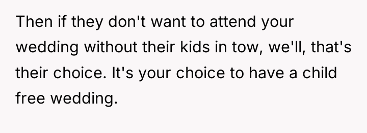 Then if they don't want to attend your wedding without...