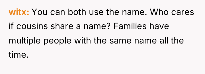 witx You can both use the name. Who cares if...