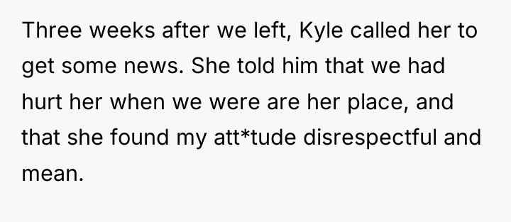 Three weeks after we left, Kyle called her to get...