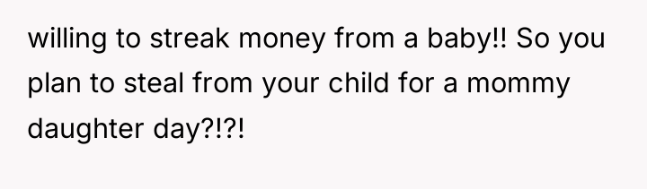 willing to streak money from a baby!! So you plan...