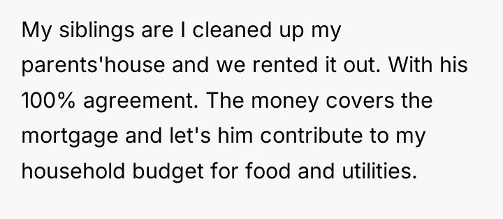 My siblings are I cleaned up my parents'house and we...