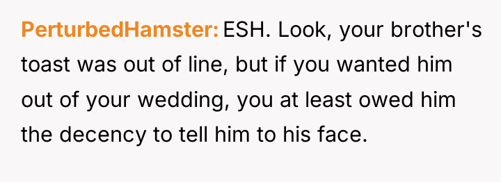 PerturbedHamster ESH. Look, your brother's toast was out of line,...