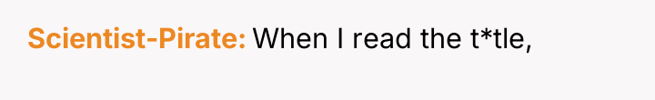 Scientist-Pirate When I read the t*tle,