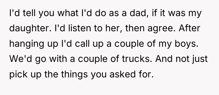 I'd tell you what I'd do as a dad, if...