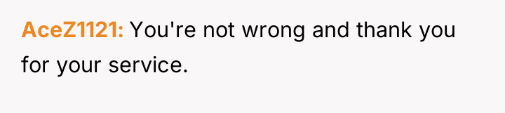 AceZ1121 You're not wrong and thank you for your service.