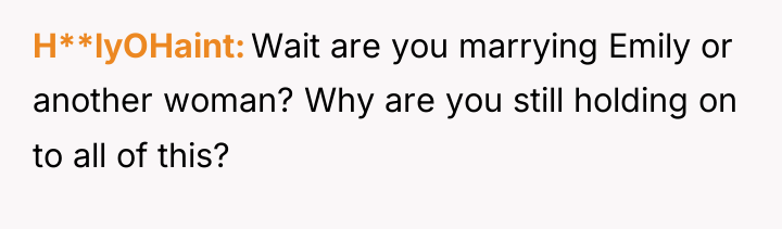 H**lyOHaint Wait are you marrying Emily or another woman? Why...