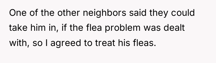 One of the other neighbors said they could take him...