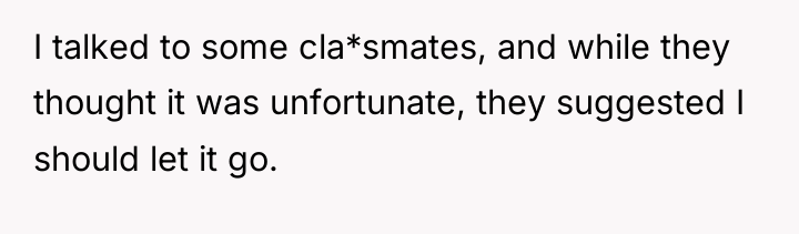 I talked to some cla*smates, and while they thought it...