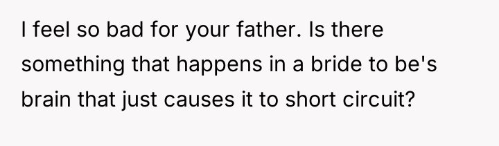 I feel so bad for your father. Is there something...