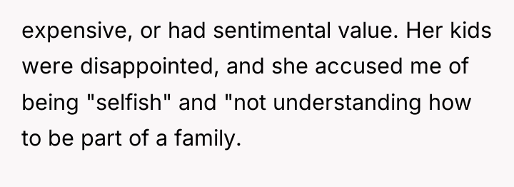 expensive, or had sentimental value. Her kids were disappointed, and...