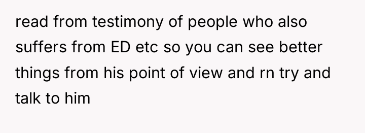 read from testimony of people who also suffers from ED...