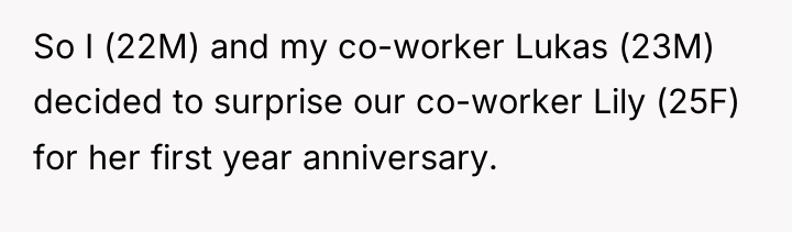 So I (22M) and my co-worker Lukas (23M) decided to...