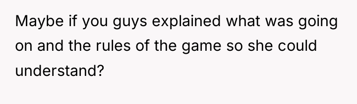 Maybe if you guys explained what was going on and...