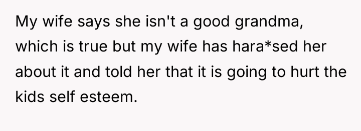 My wife says she isn't a good grandma, which is...