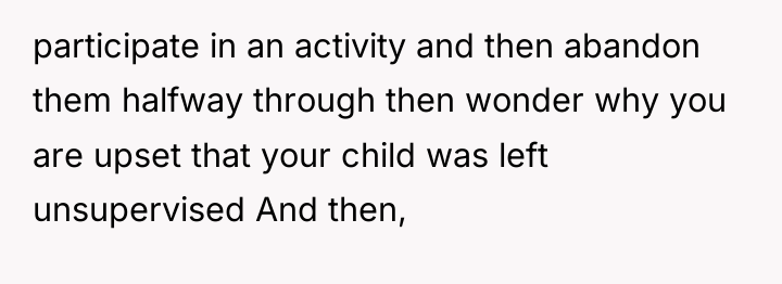 participate in an activity and then abandon them halfway through...