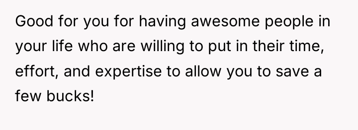 Good for you for having awesome people in your life...