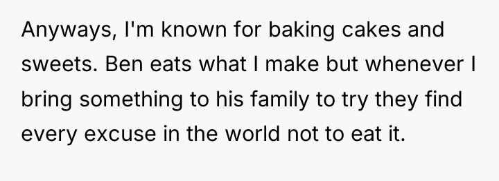 Anyways, I'm known for baking cakes and sweets. Ben eats...