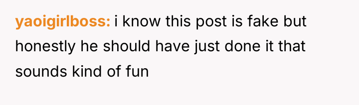 yaoigirlboss i know this post is fake but honestly he...