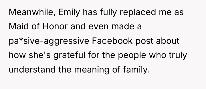 Meanwhile, Emily has fully replaced me as Maid of Honor...