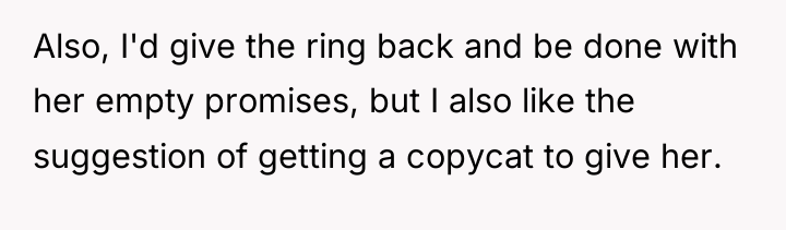 Also, I'd give the ring back and be done with...