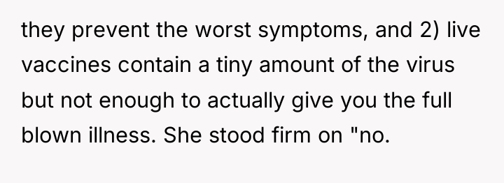 they prevent the worst symptoms, and 2) live vaccines contain...