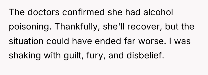 The doctors confirmed she had alcohol poisoning. Thankfully, she'll recover,...