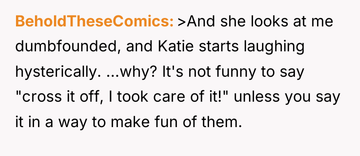BeholdTheseComics >And she looks at me dumbfounded, and Katie starts...