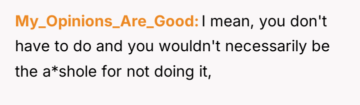 My_Opinions_Are_Good I mean, you don't have to do and you...