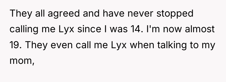 They all agreed and have never stopped calling me Lyx...