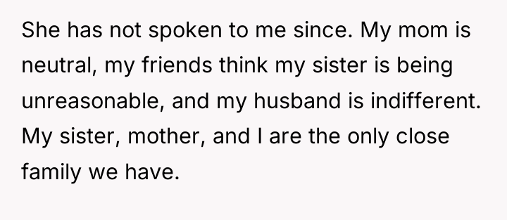 She has not spoken to me since. My mom is...