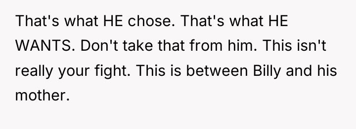 That's what HE chose. That's what HE WANTS. Don't take...