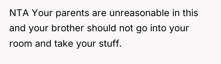 NTA Your parents are unreasonable in this and your brother...