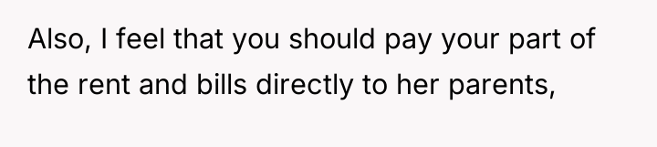 Also, I feel that you should pay your part of...