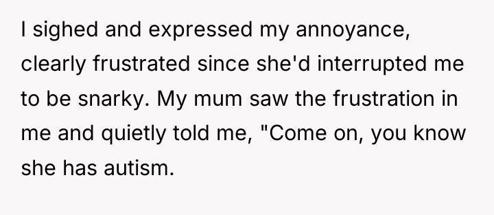 I sighed and expressed my annoyance, clearly frustrated since she'd...